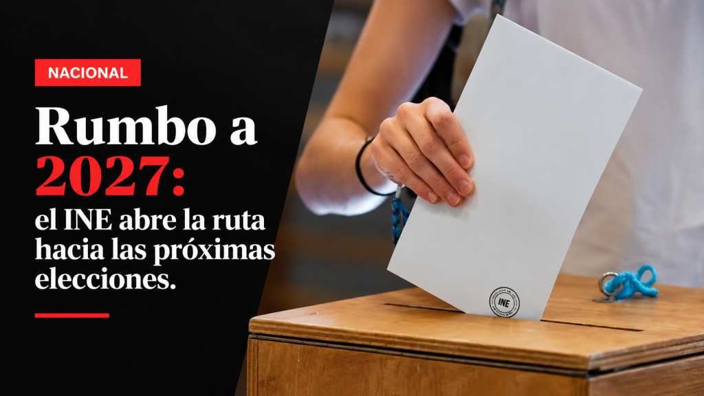 Rumbo a 2027: el INE abre la ruta hacia las próximas elecciones
