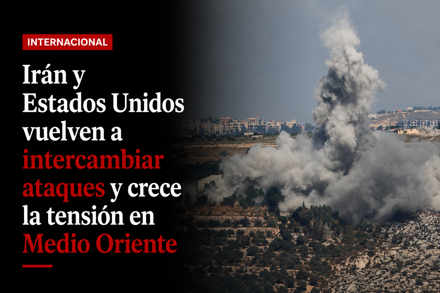 Irán y Estados Unidos vuelven a intercambiar ataques y crece la tensión en Medio Oriente