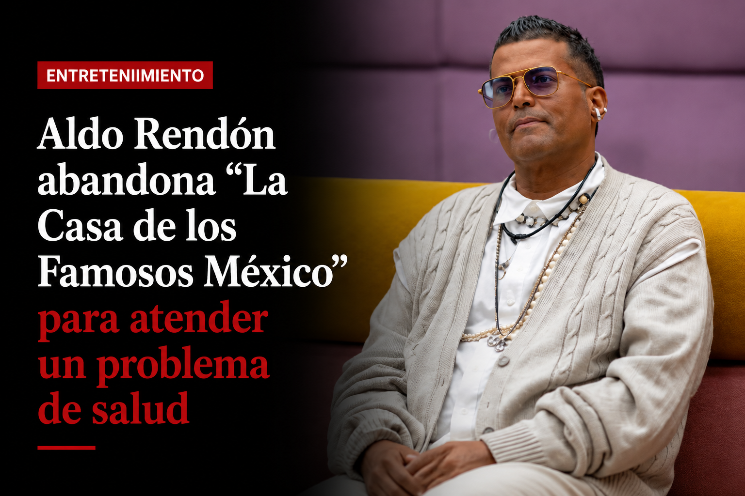 Aldo Rendón abandona “La Casa de los Famosos México” para atender un problema de salud