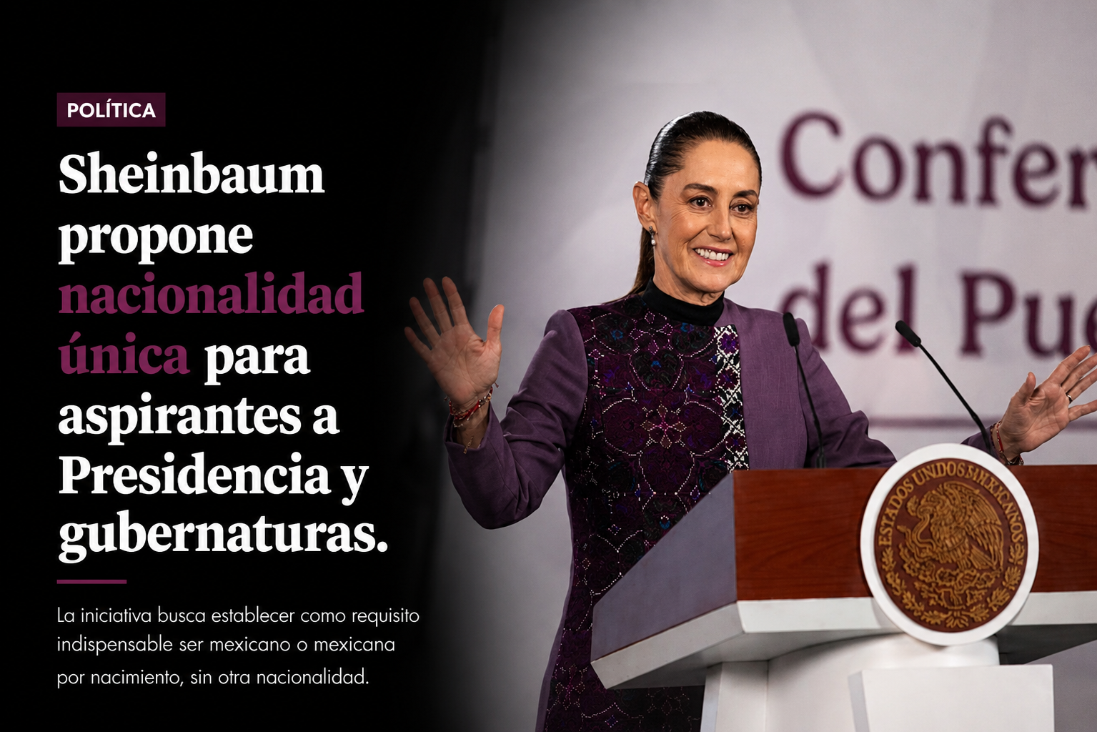 Sheinbaum propone nacionalidad única para aspirantes a Presidencia y gubernaturas
