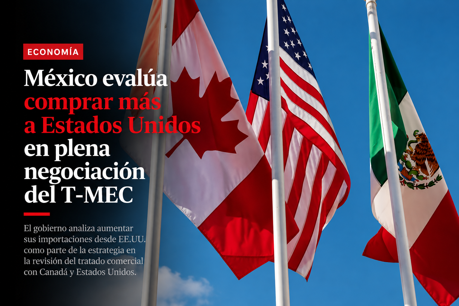 México evalúa comprar más a Estados Unidos en plena negociación del T-MEC